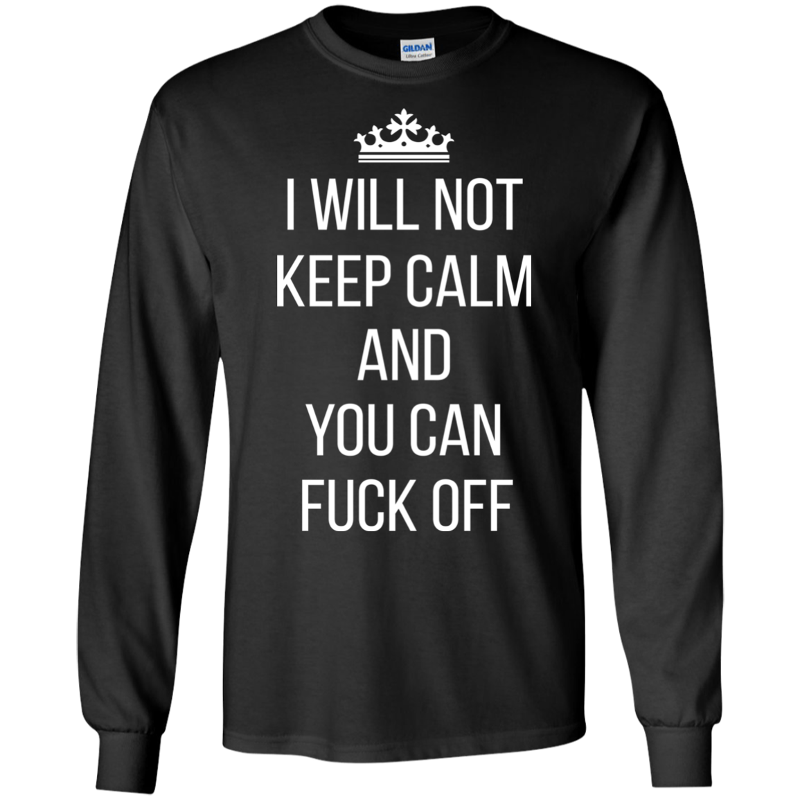 I Will Not Keep Calm And You Can Fuck Off Shirt, Hoodie - TeeDragons