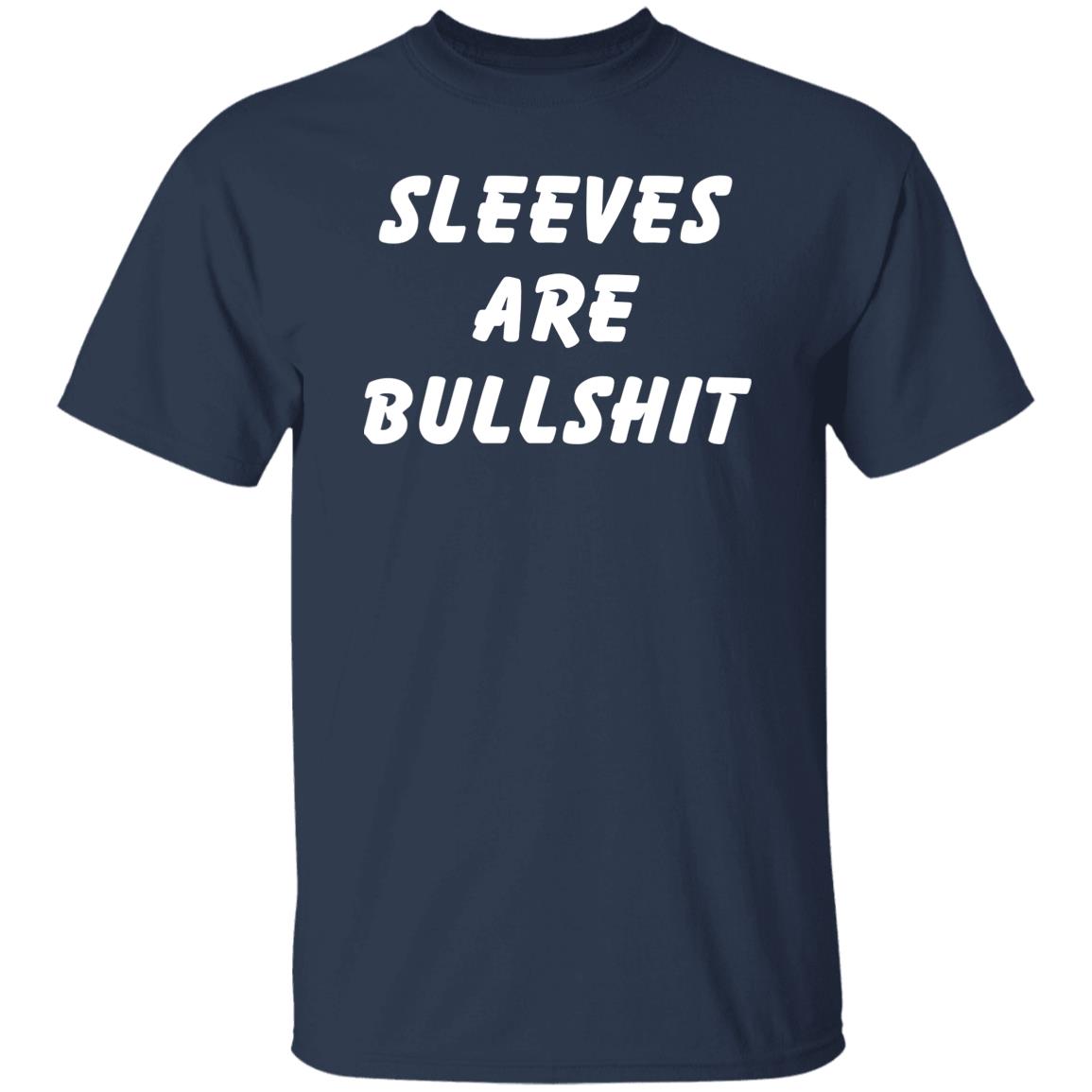 Sleeves Are Bullshit Shirt