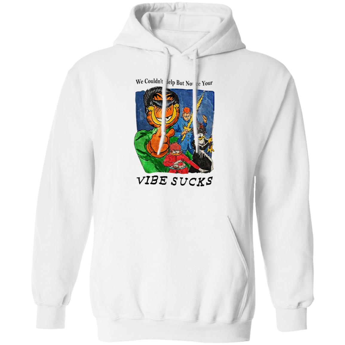Garfield We Couldn’t Help But Notice Your Vibe Sucks Shirt