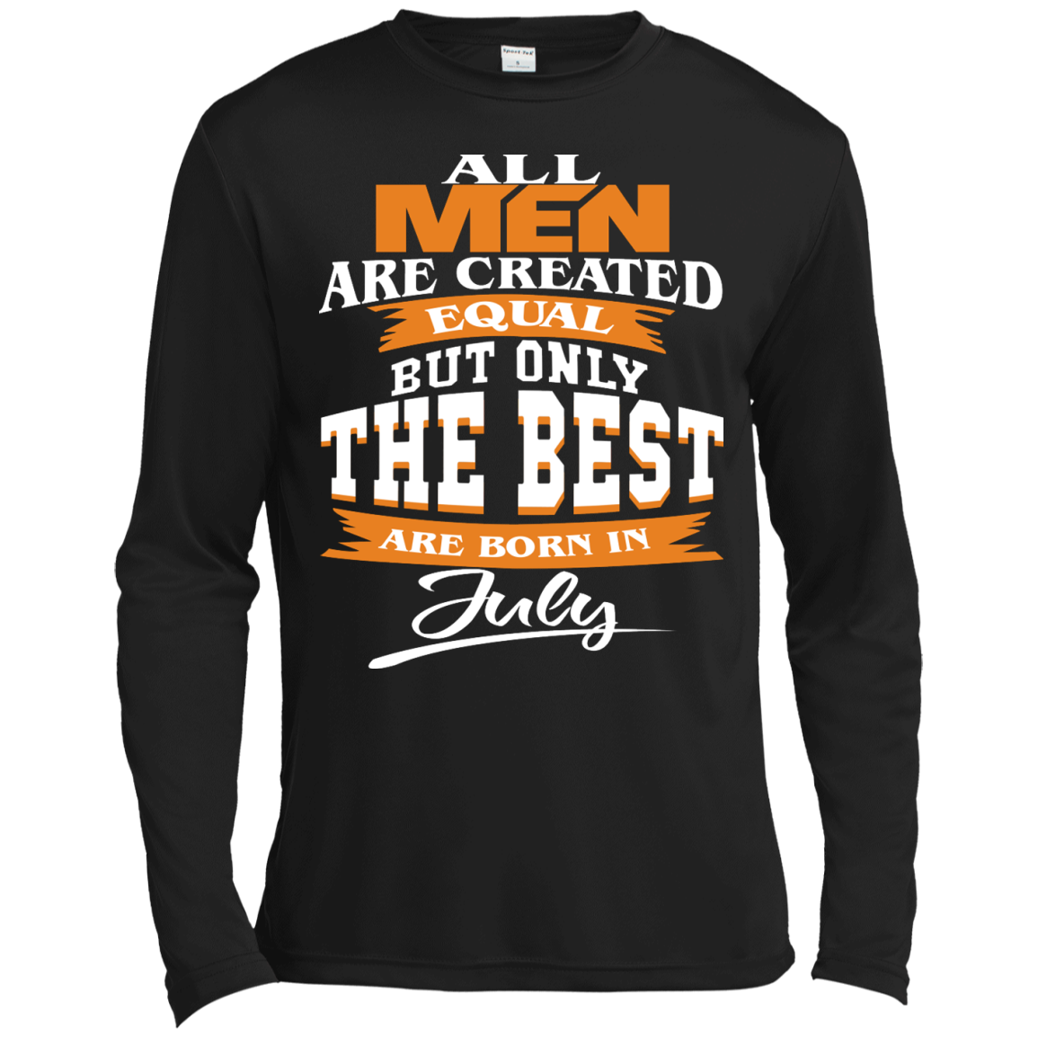 All Men Are Created Equal But Only The Best Are Born In July Shirt, Hoodie - TeeDragons