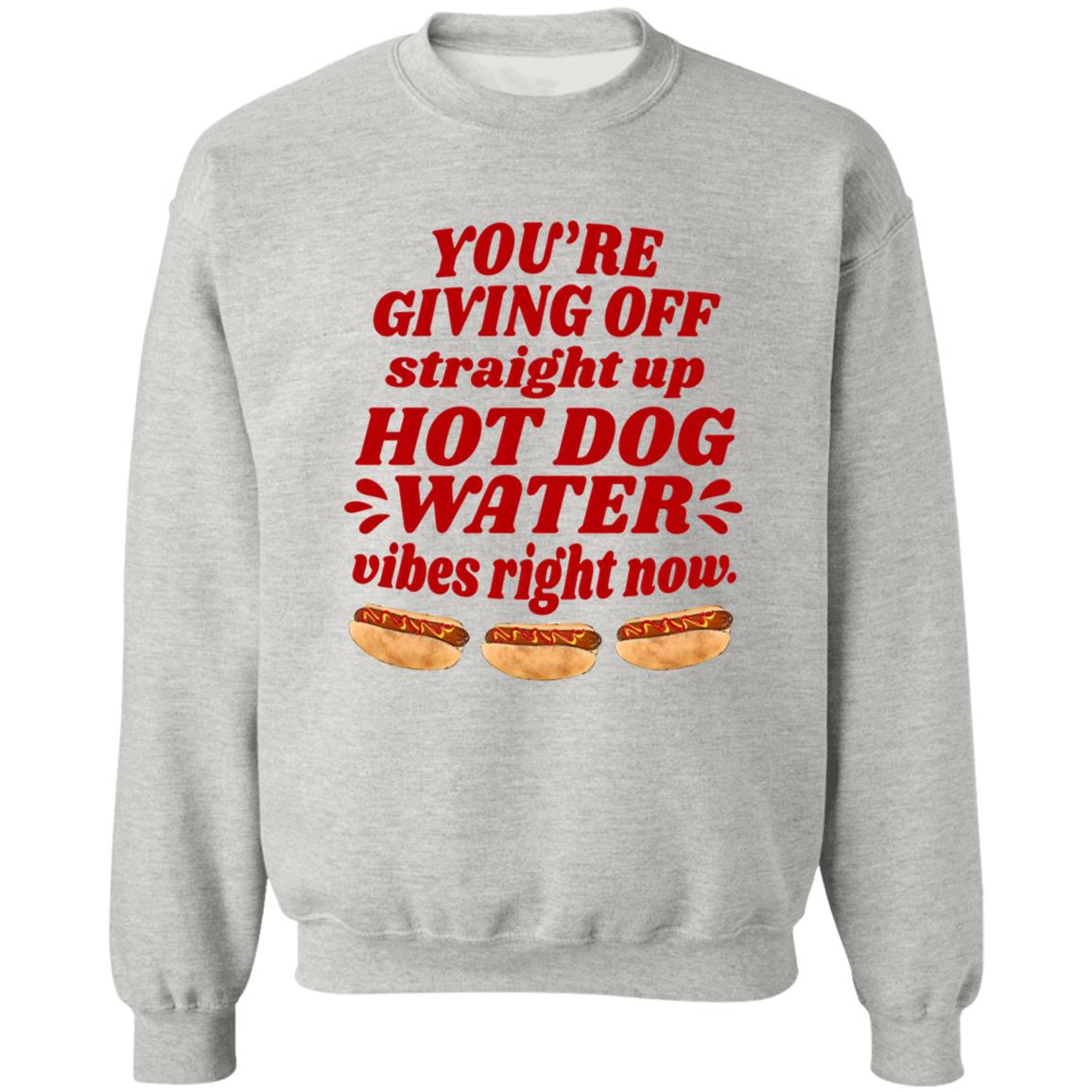 You’re Giving Off Straight Up Hot Dog Water Shirt