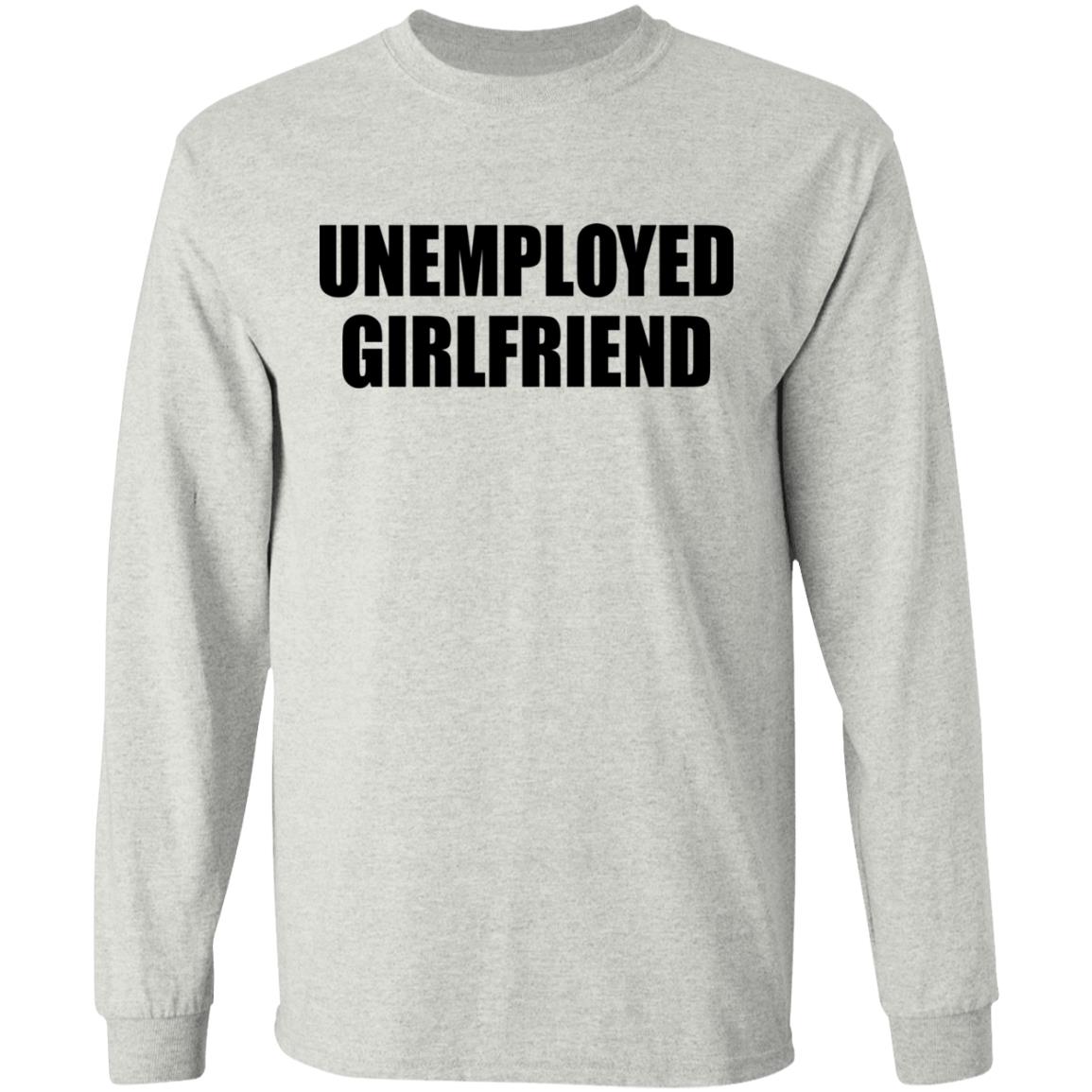 Unemployed Girlfriend Shirt