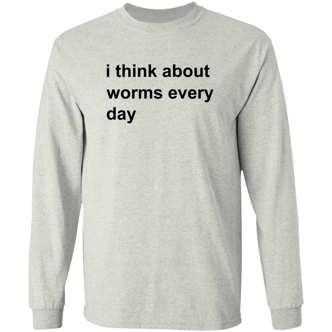 I Think About Worms Every Day Shirt