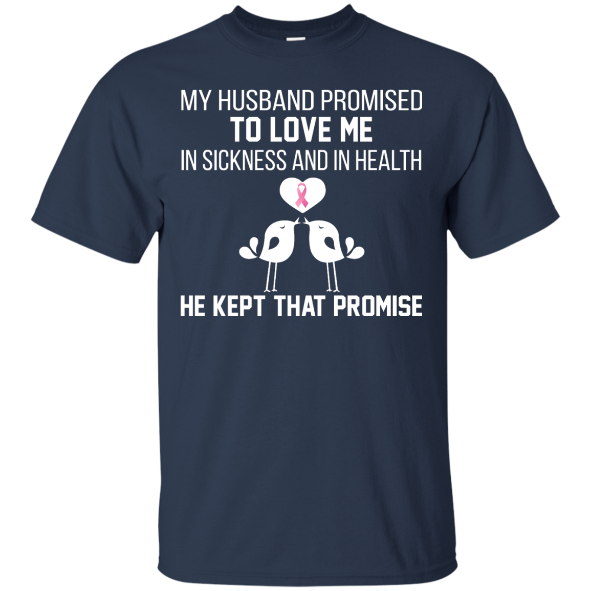My husband Promised To Love Me In Sickness And In Health Shirt - TeeDragons