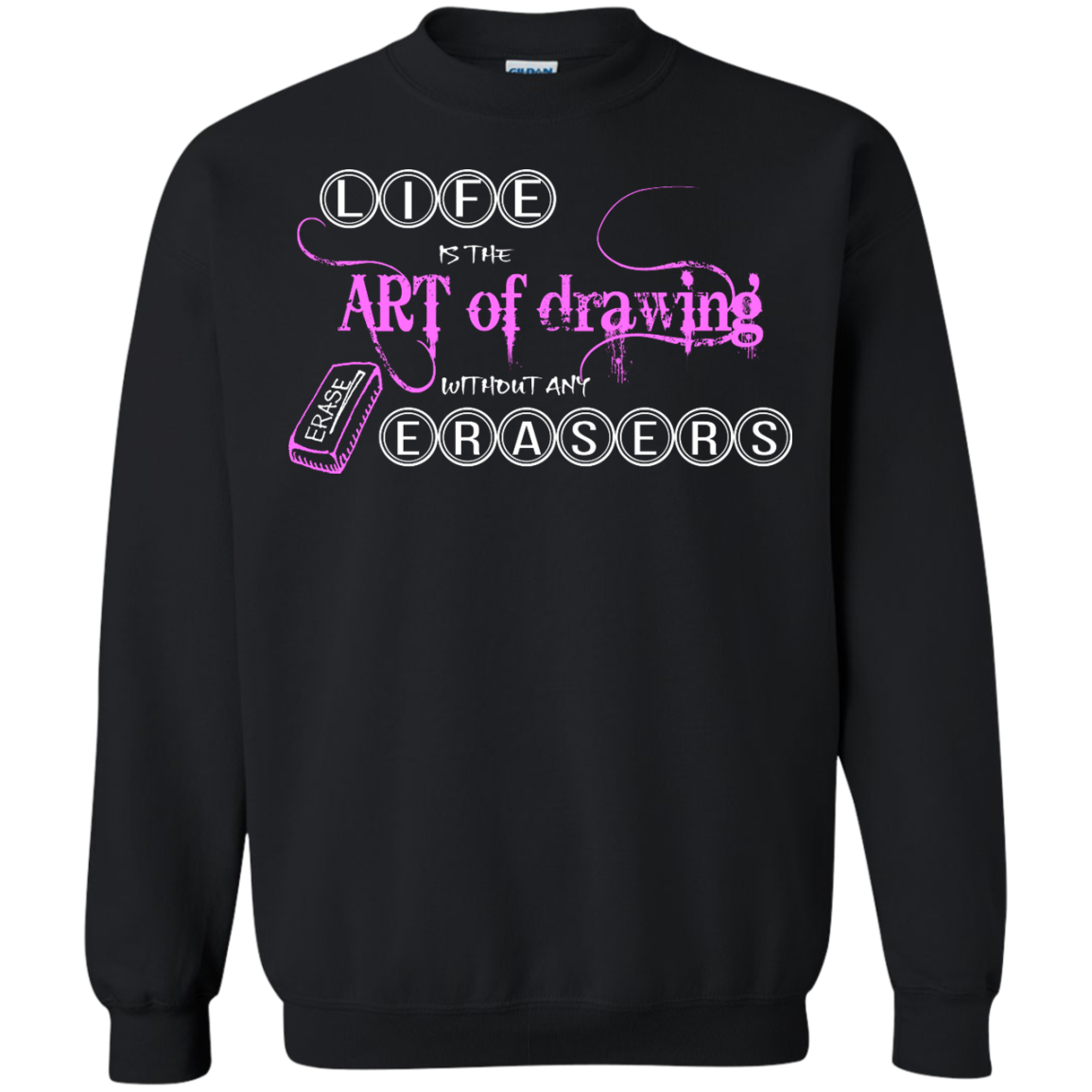 Life is the art of drawing without any erasers T-Shirt, Hoodie & Tank - TeeDragons