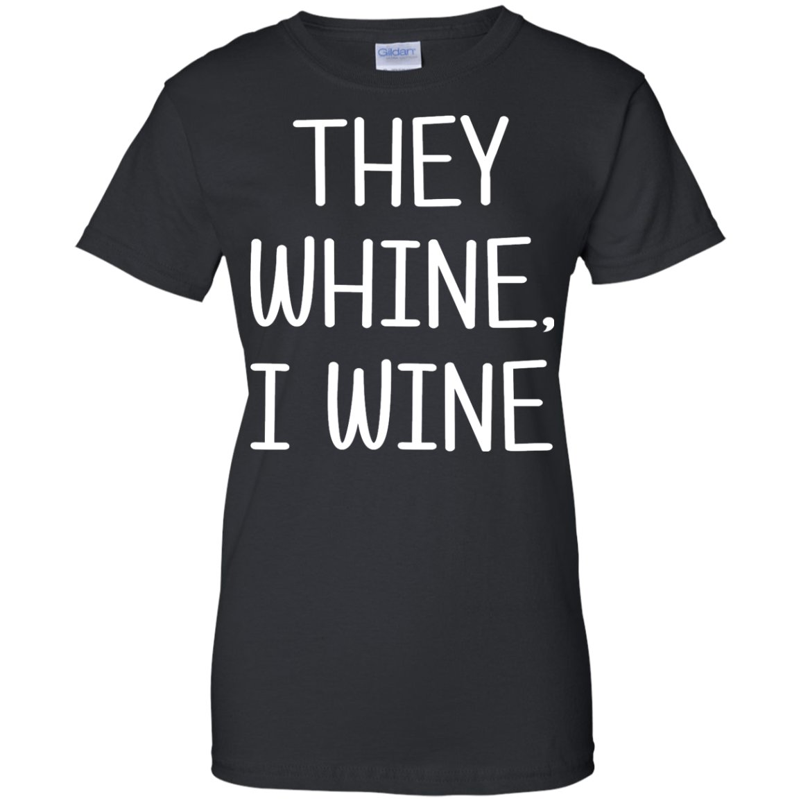 They Whine, I Wine Shirt, Hoodie, Tank - TeeDragons