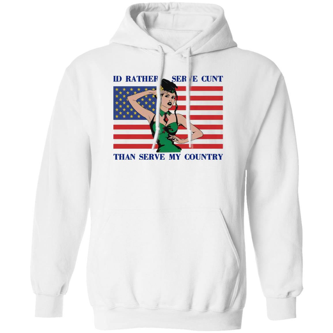 I'd Rather Serve Cunt Than Serve My Country Shirt