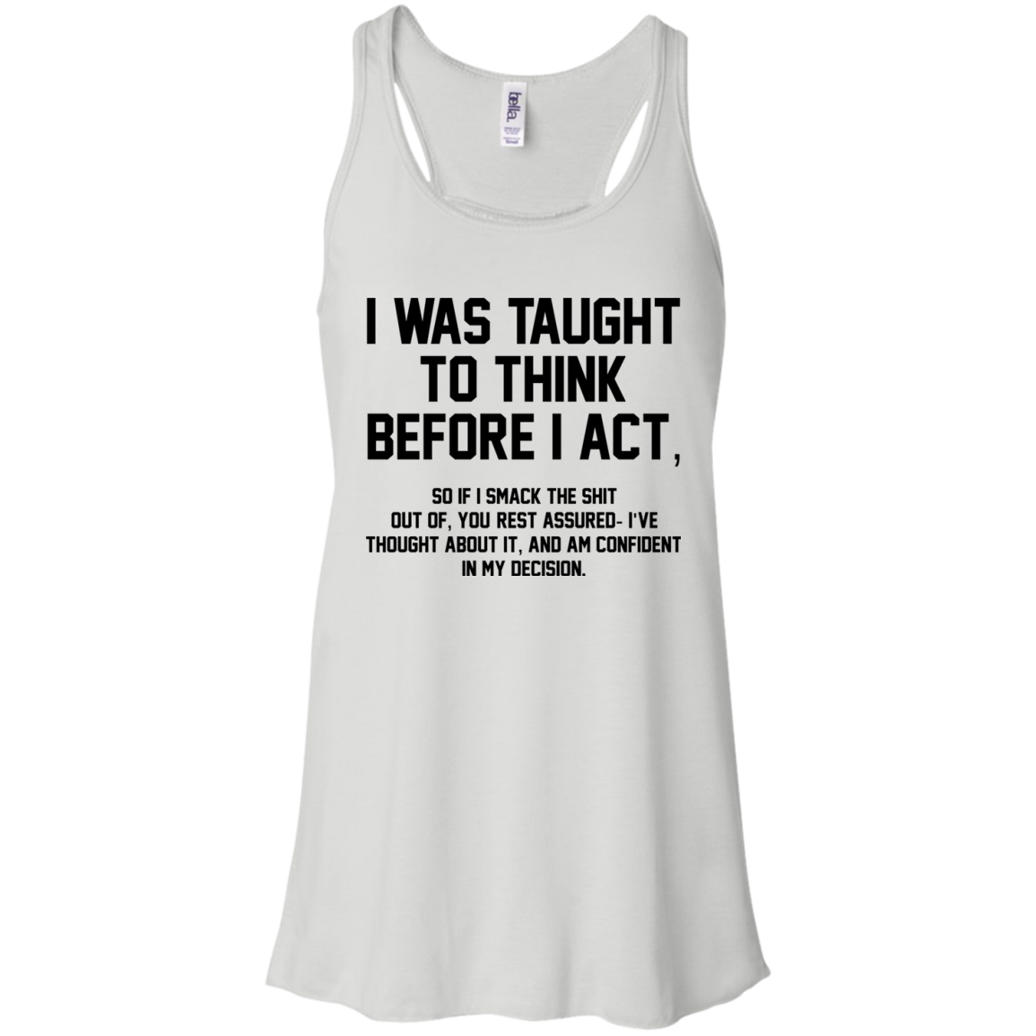 I Was Taught To Think Before I Act Shirt, Hoodie - TeeDragons