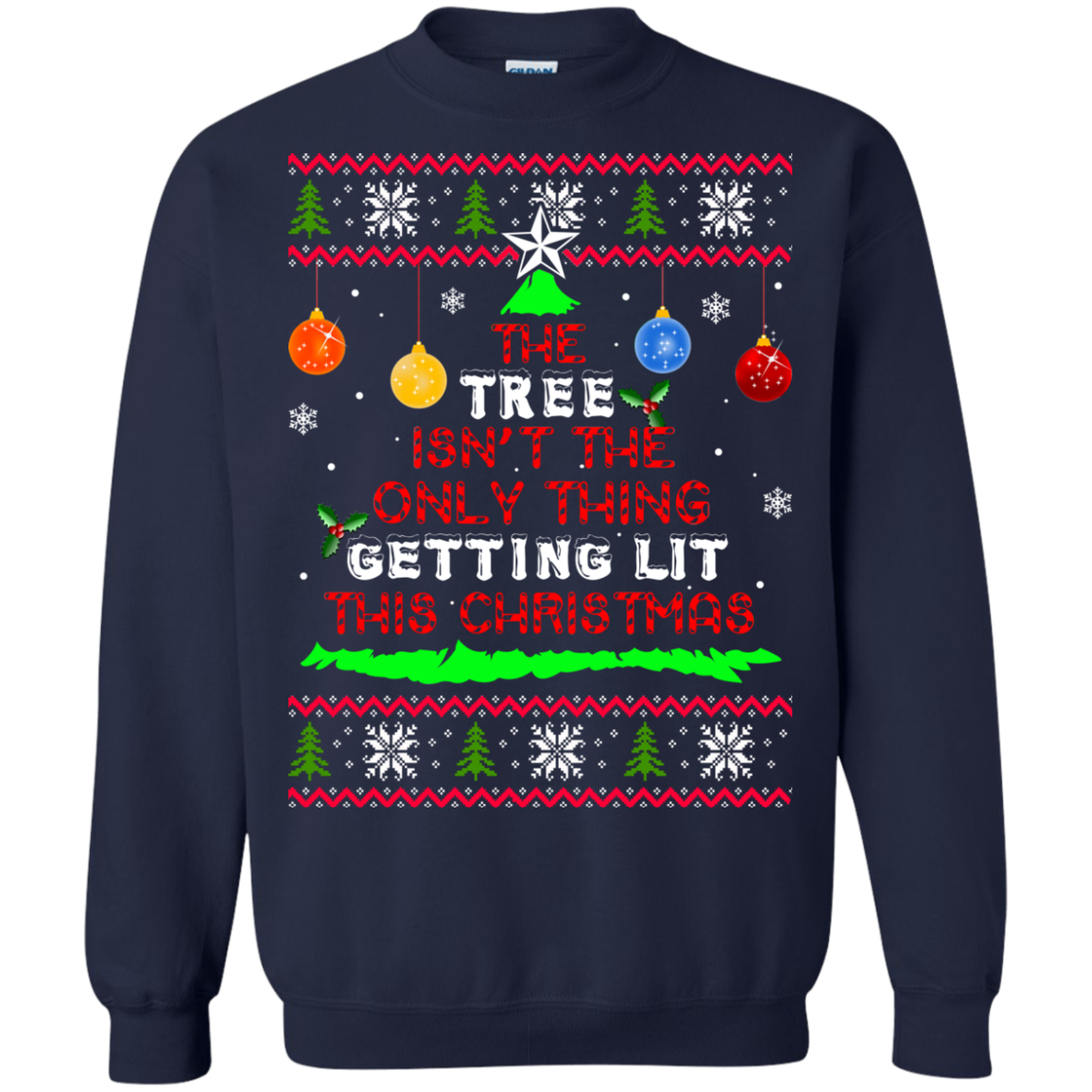 The Tree Isn't The Only Thing Getting Lit This Christmas Sweater - TeeDragons