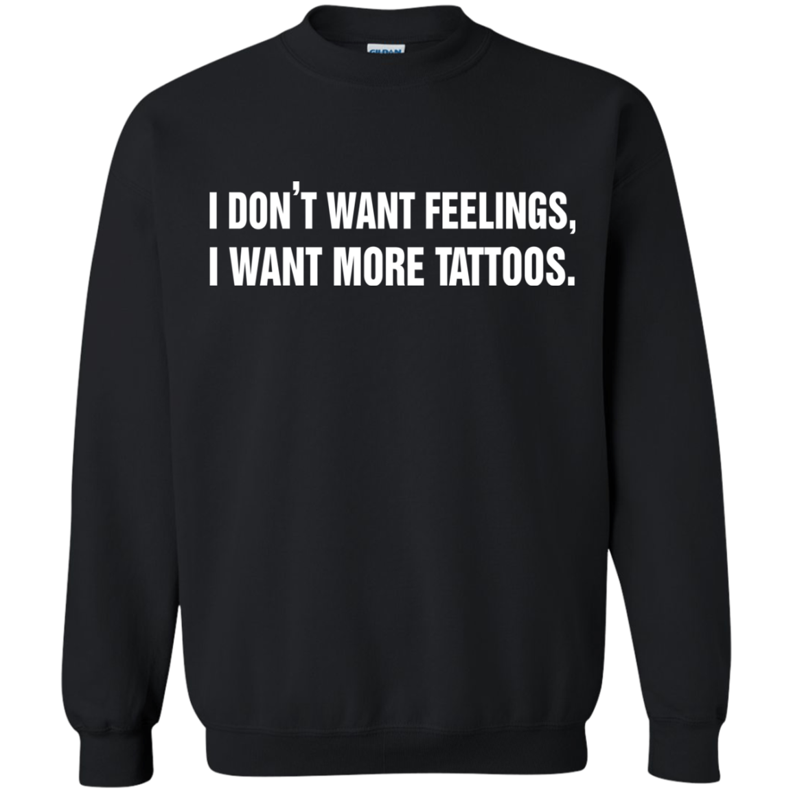I Don't Want Feelings, I Want More Tattoos Shirt, Hoodie - TeeDragons