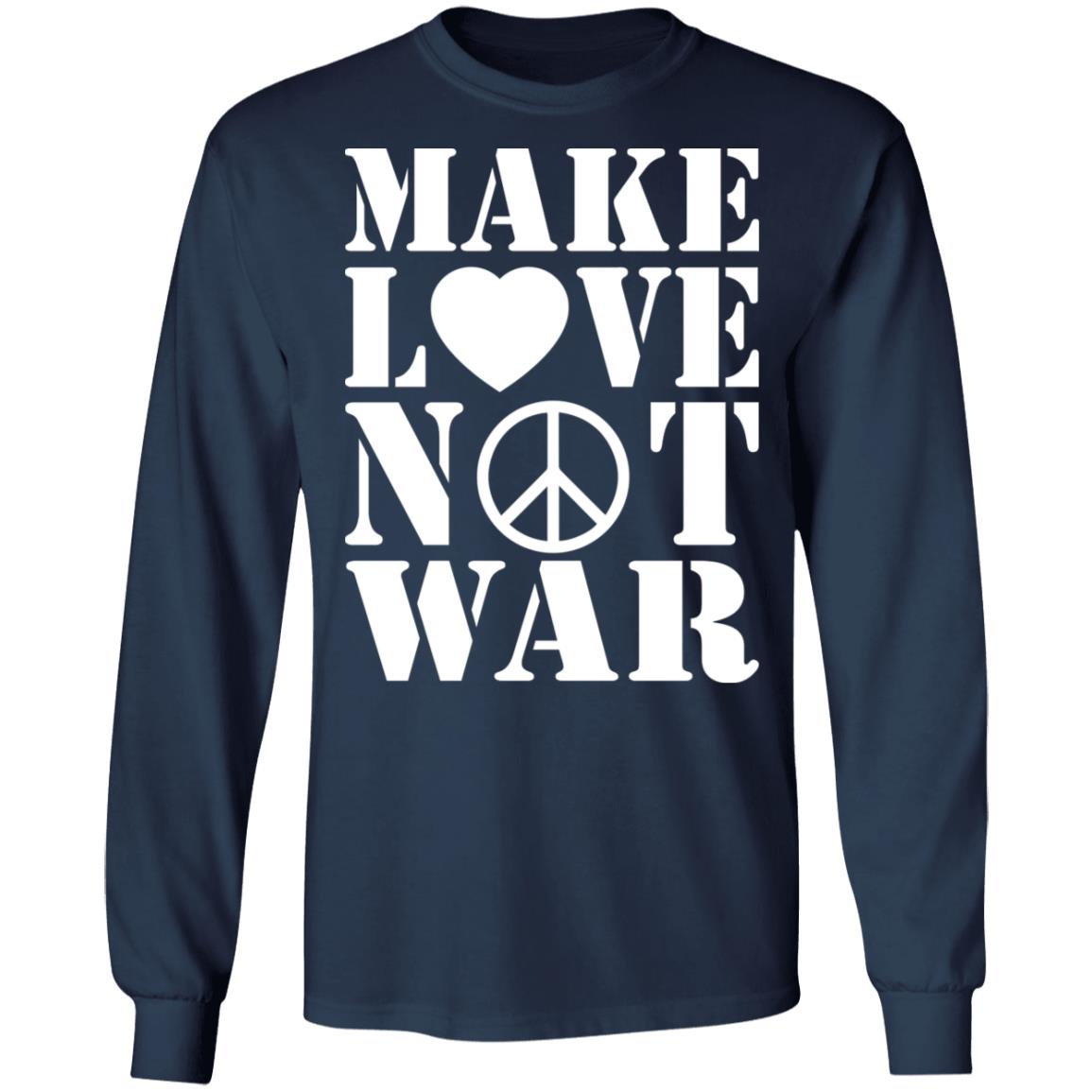 Make love not war shirt