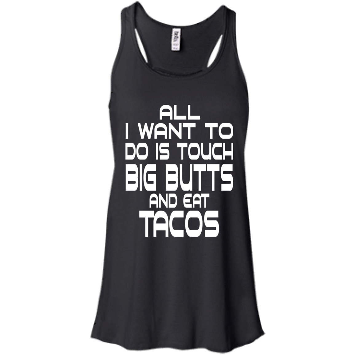 All I Want To Do Is Touch Big Butts And Eat Tacos T-Shirt - TeeDragons
