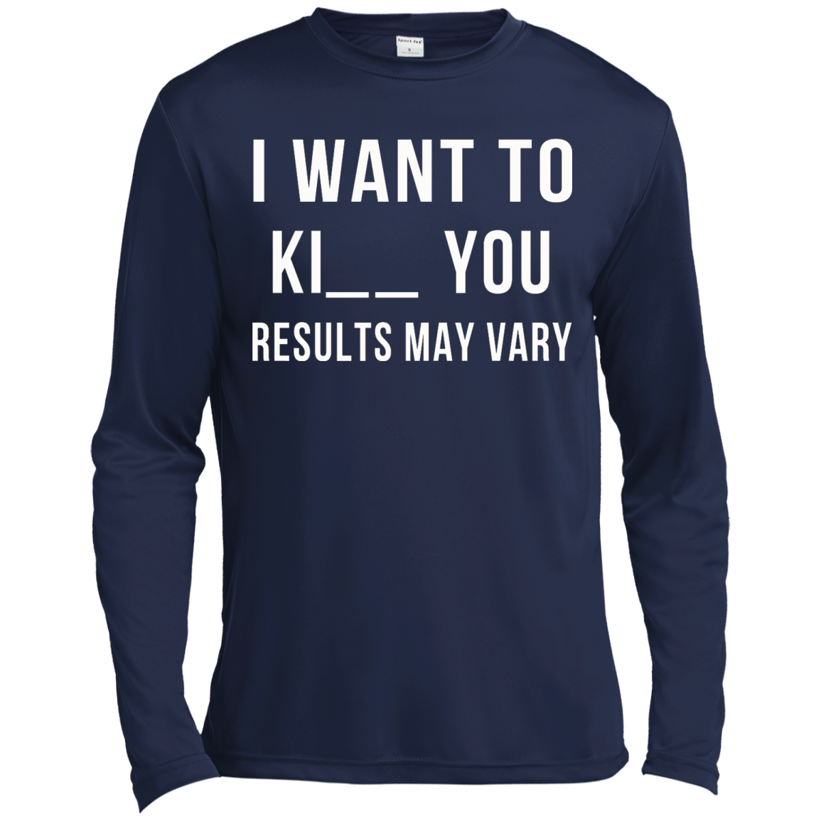 I Want To Ki-- You - Results May Vary Shirt, Hoodie, Tank - TeeDragons