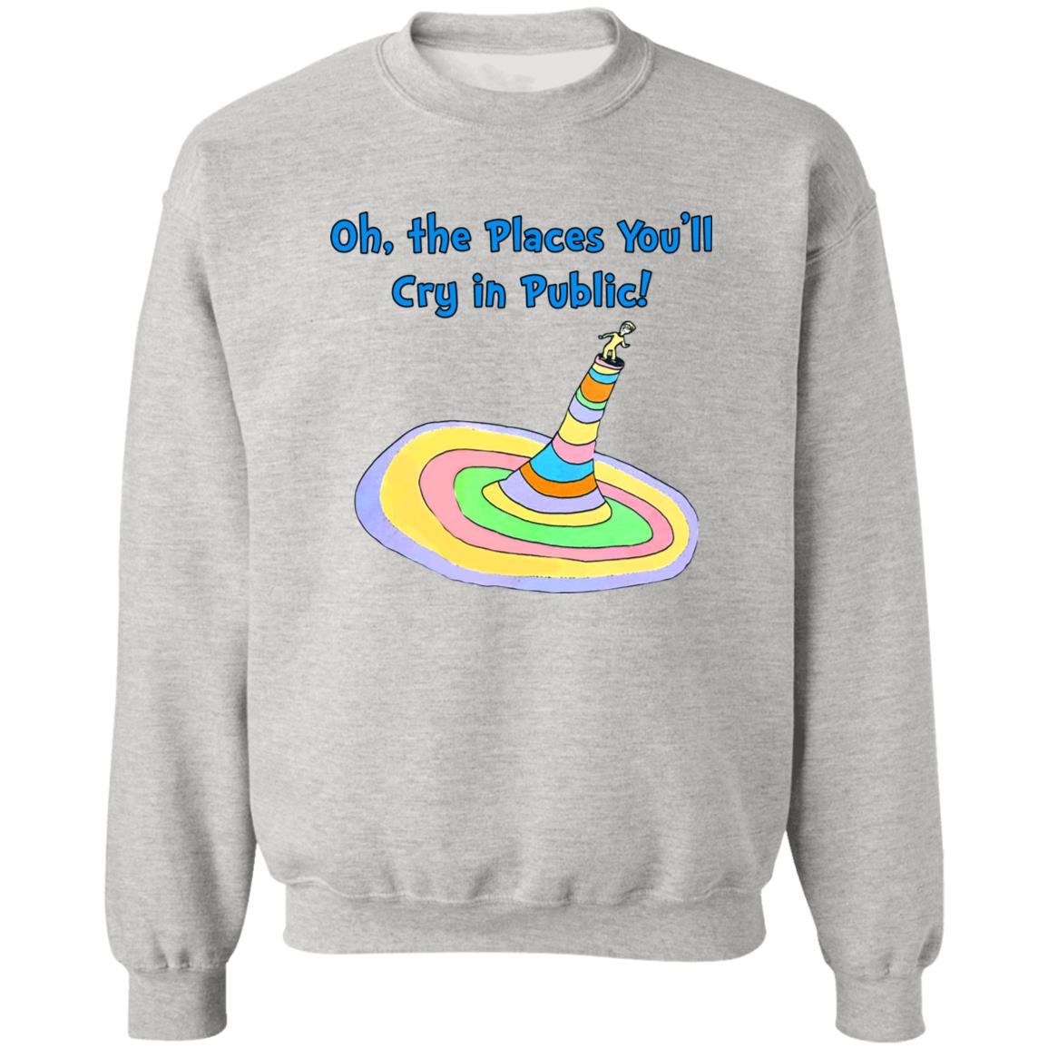 Oh The Places You’ll Cry In Public Shirt