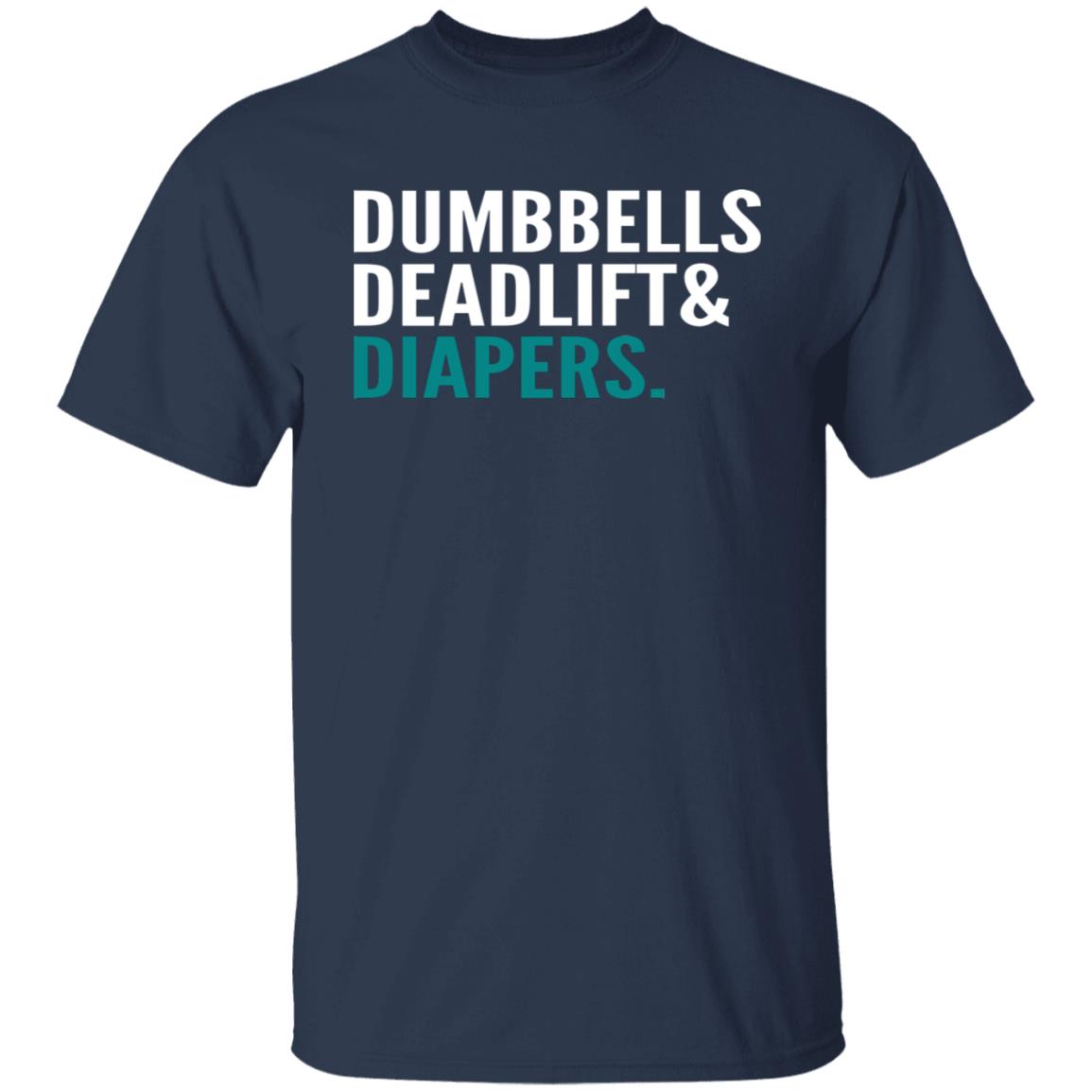 Dumbbells Deadlift And Diapers Shirt