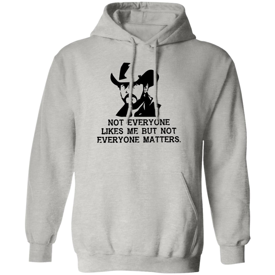 Not Everyone Likes Me But Not Everyone Matters Shirt