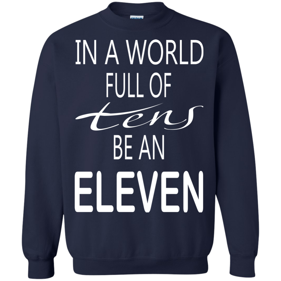 Be A World Full Of Tens Be An Eleven Shirt, Hoodie, Tank - TeeDragons