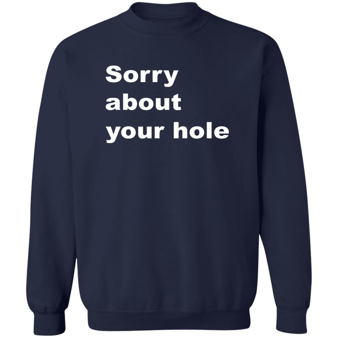 Sorry About Your Hole Shirt