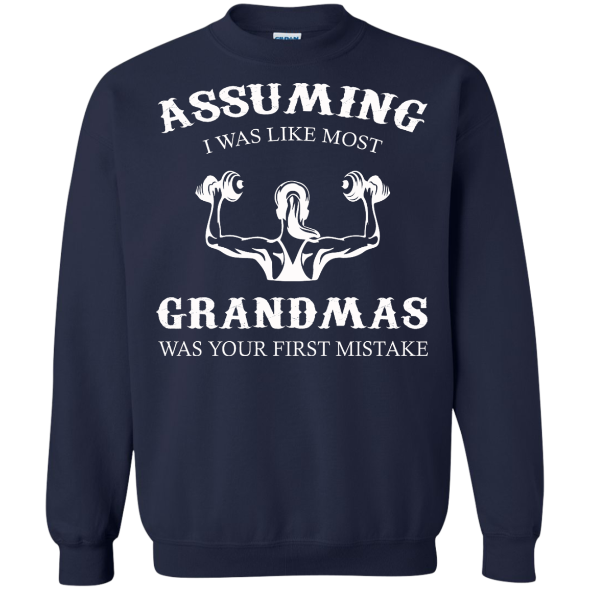 Weight Lifting - Assuming I Was Like Most Grandmas Was Your First Mistake Shirt - TeeDragons