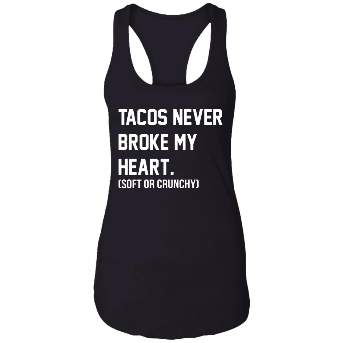 Tacos Never Broke My Heart Shirt
