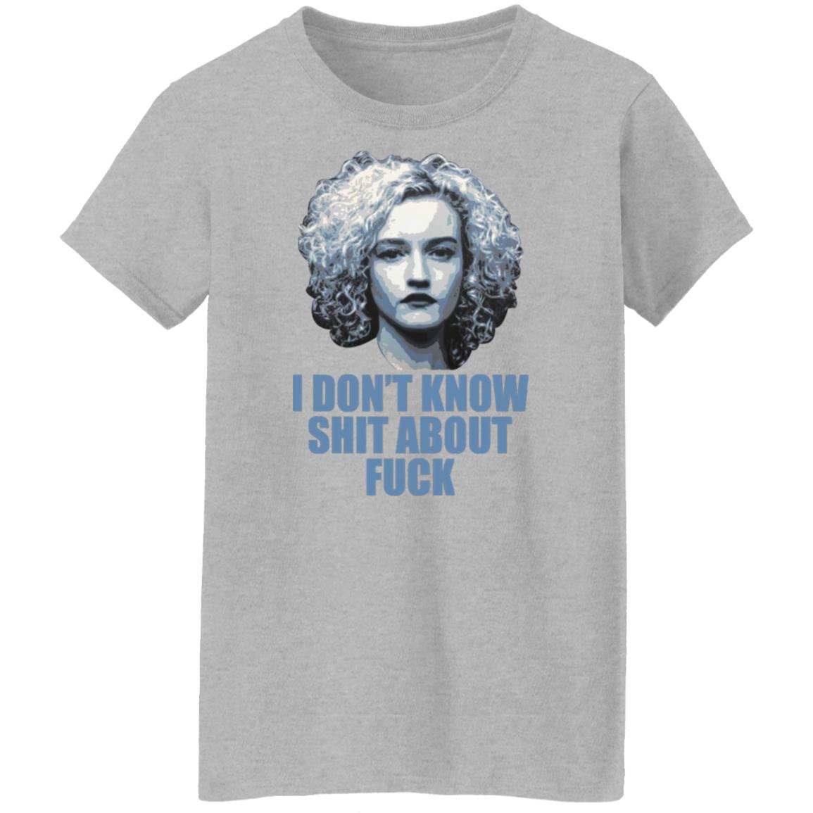Ruth Langmore I Don’t Know Shit About F-ck Shirt