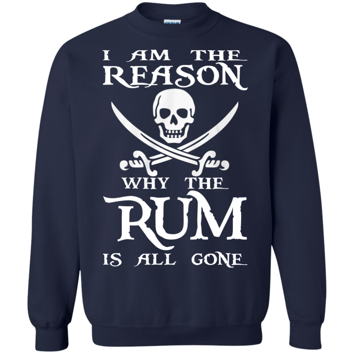 I Am The Reason Why The RUM Is All Gone Shirt, Hoodie - TeeDragons