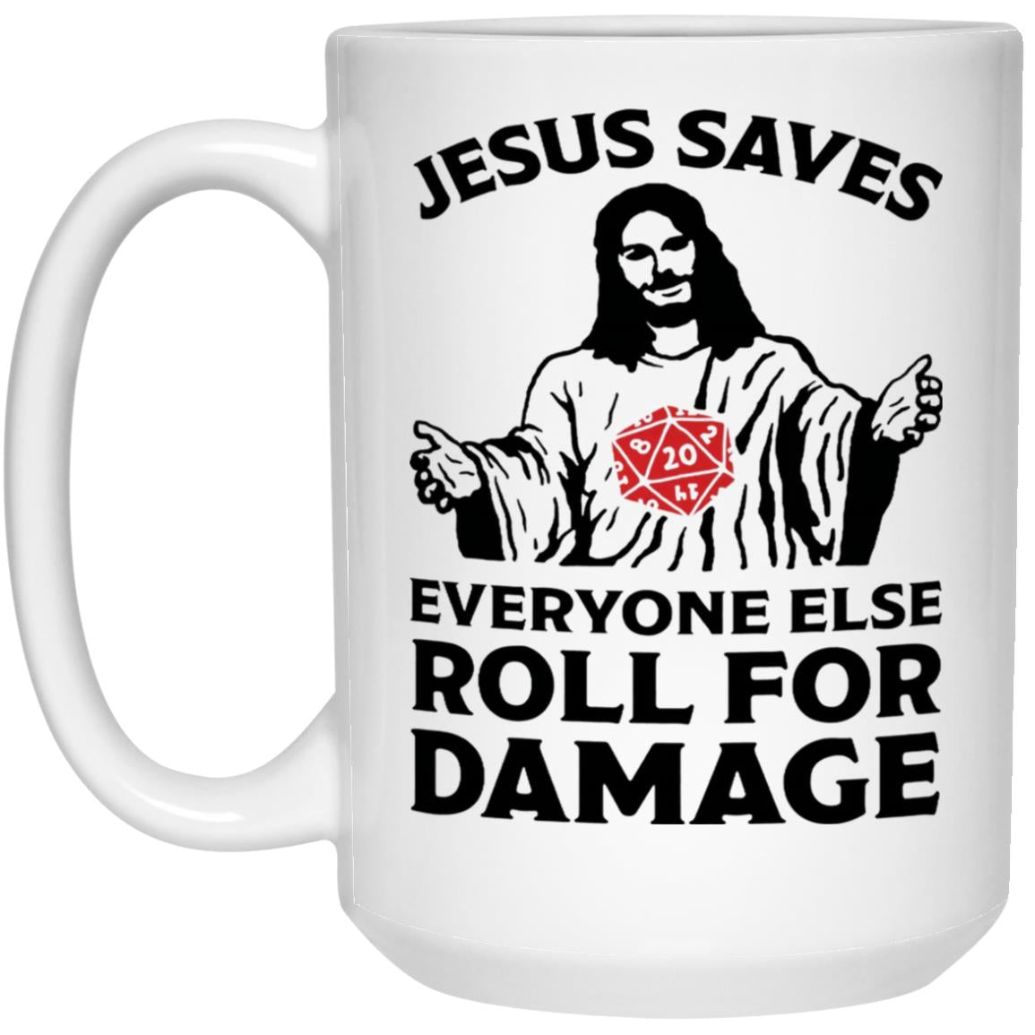 Jesus Saves Everyone Else Roll For Damage Mugs