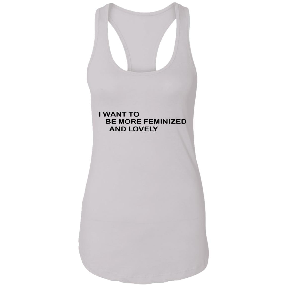 I Want To Me More Feminized And Lovely Shirt