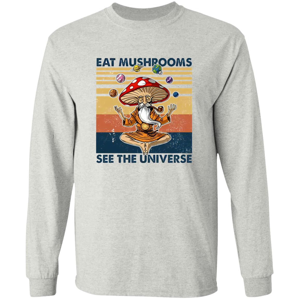 Eat Mushrooms See The Universe Shirt