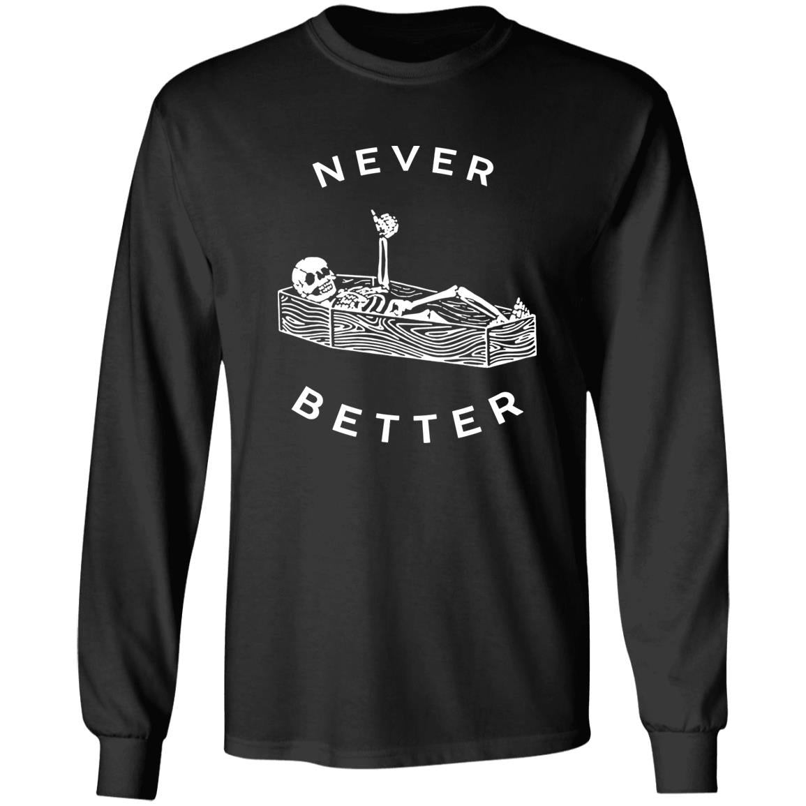 Skeleton Never Better Shirt