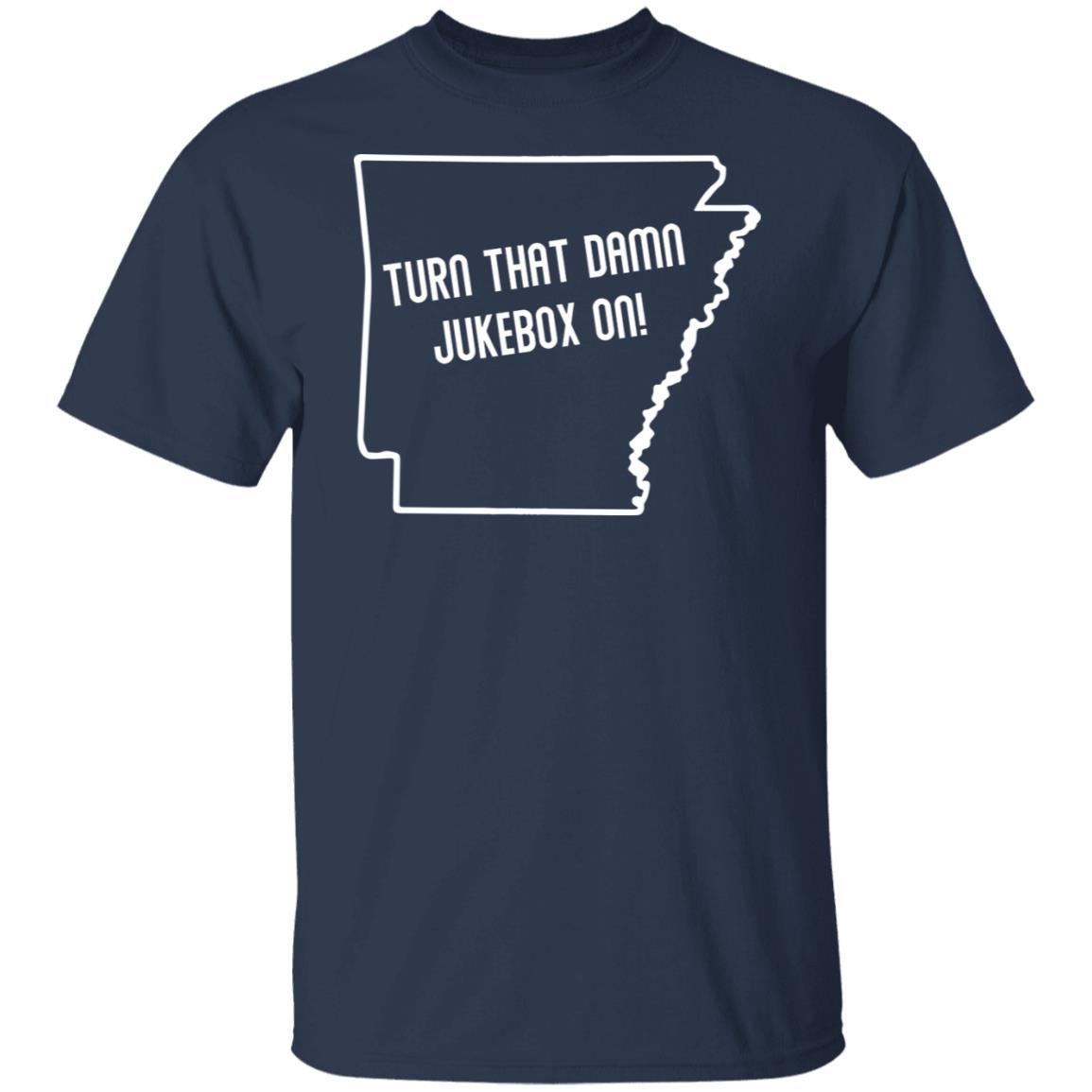 Turn That Damn Jukebox On Shirt