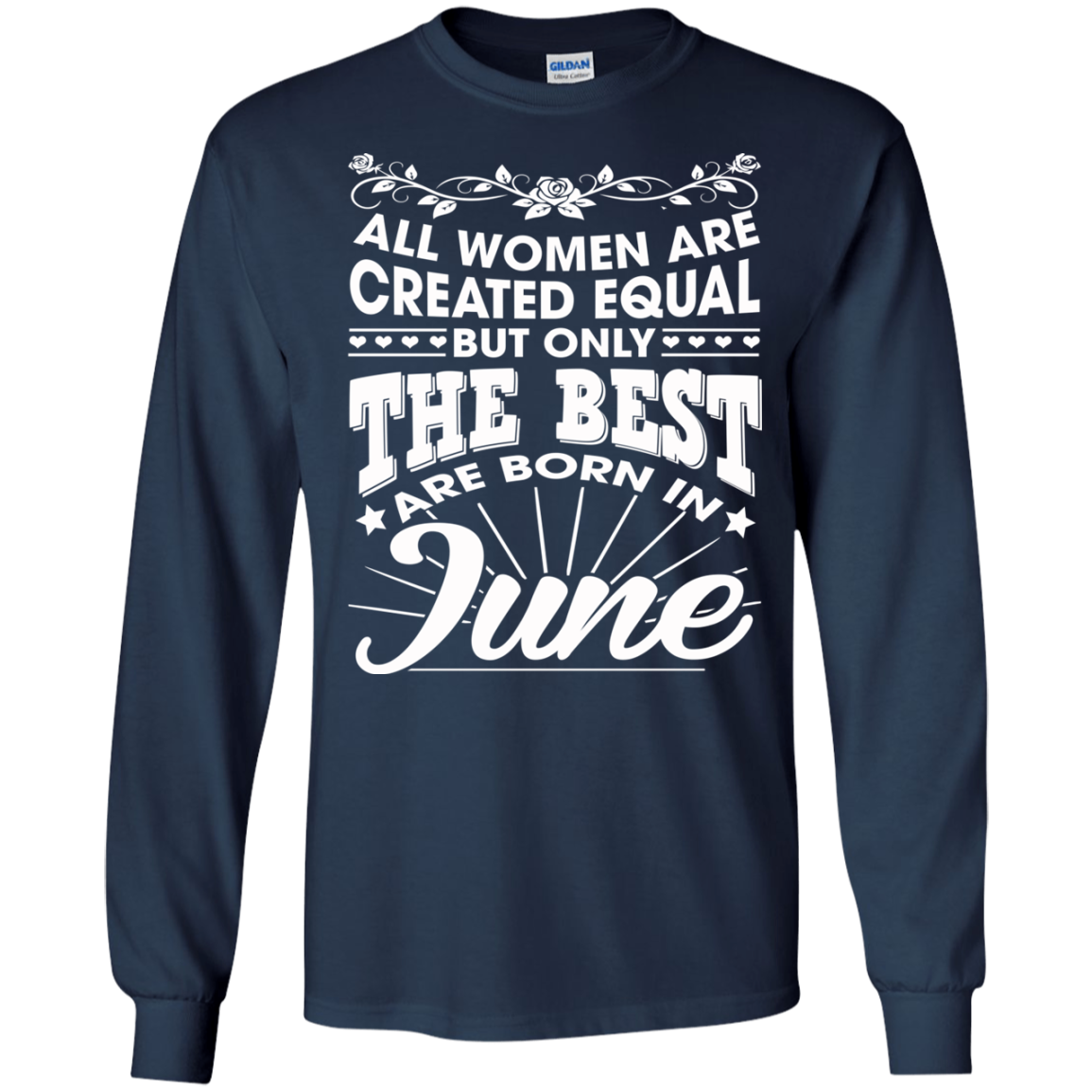 All Women Are Created Equal But Only The Best Are Born In June T-Shirt - TeeDragons