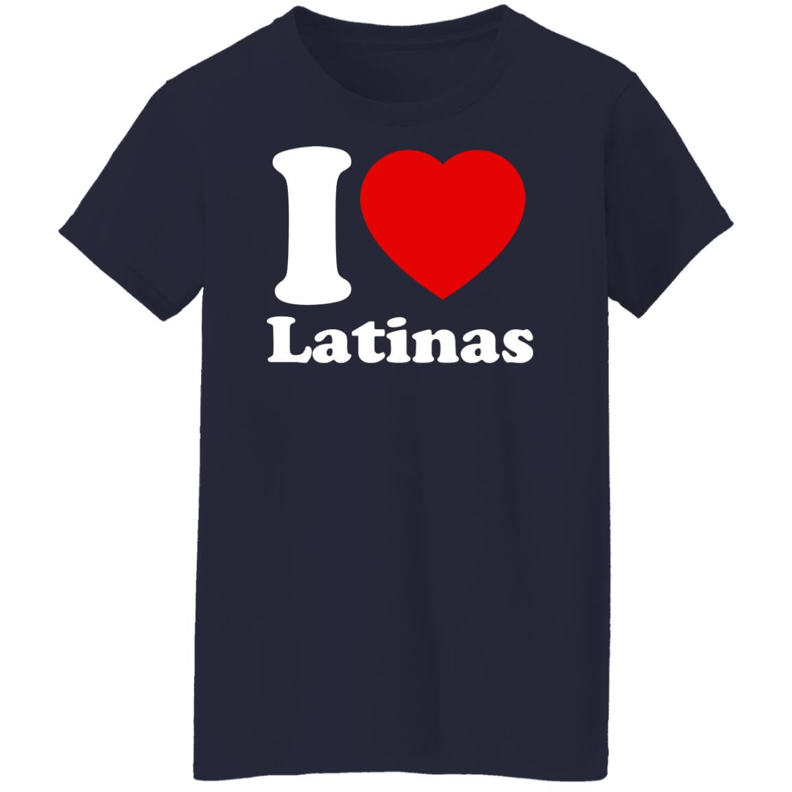 I Love Latinas Shirt