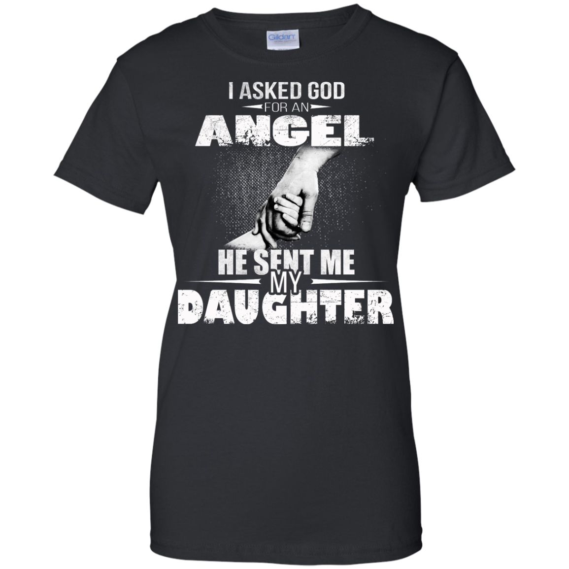 I Asked God For An Angel He Sent Me My Daughter Shirt, Hoodie, Tank - TeeDragons