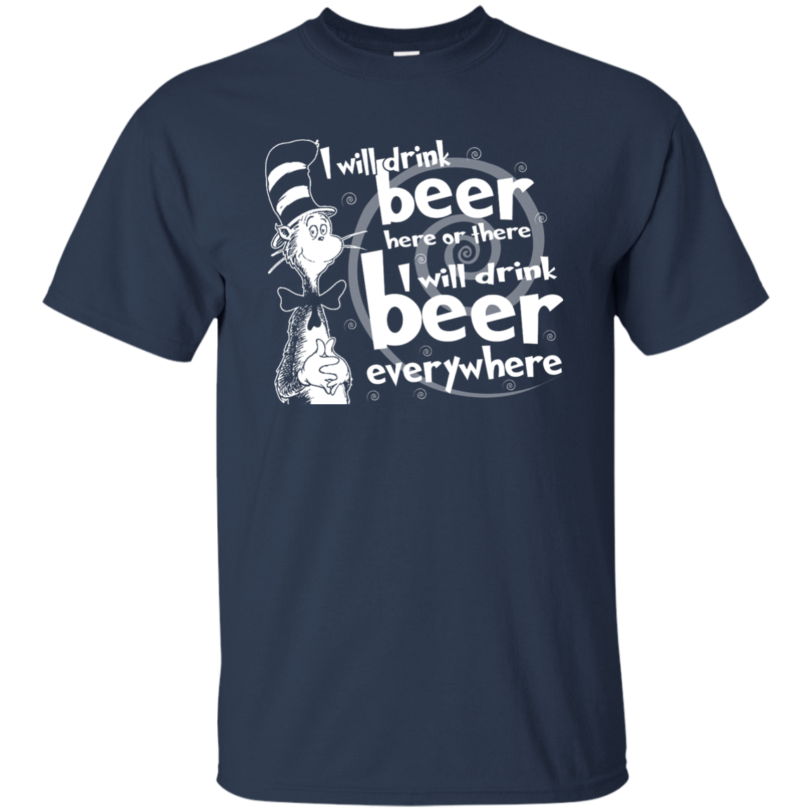 I Will Drink Beer Here Or There I Will Drink Beer Everywhere Shirt, Hoodie - TeeDragons