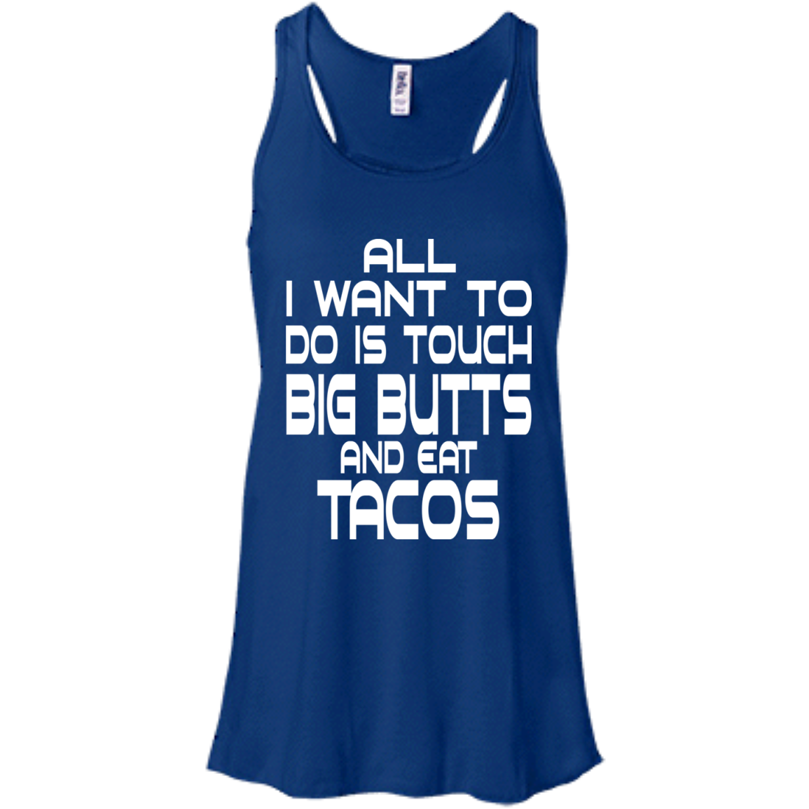 All I Want To Do Is Touch Big Butts And Eat Tacos T-Shirt - TeeDragons
