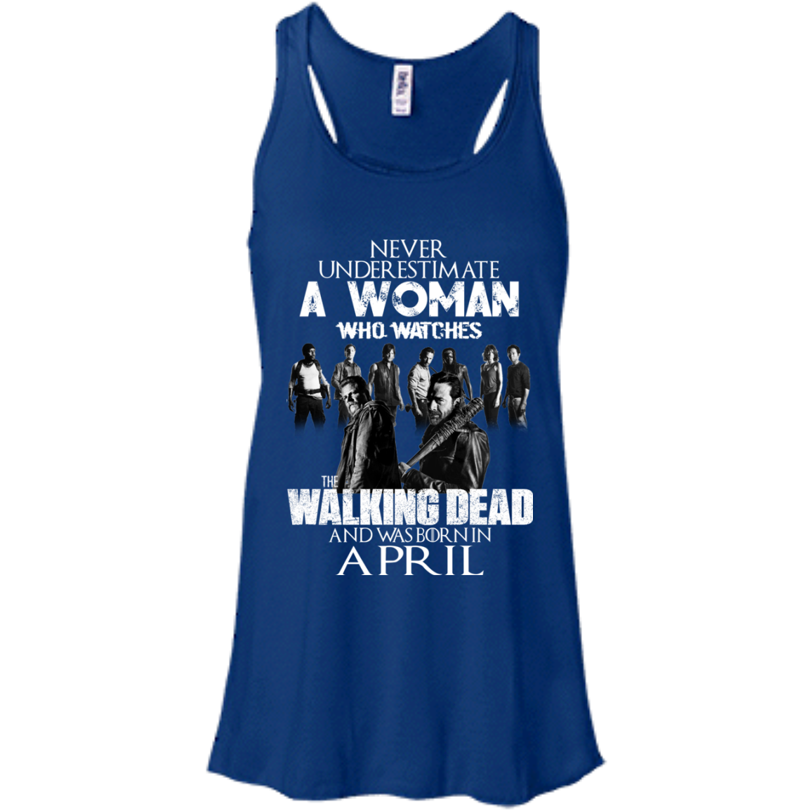 Never Underestimate A Woman Who Watches The Walking Dead And Was Born In April T-Shirt - TeeDragons