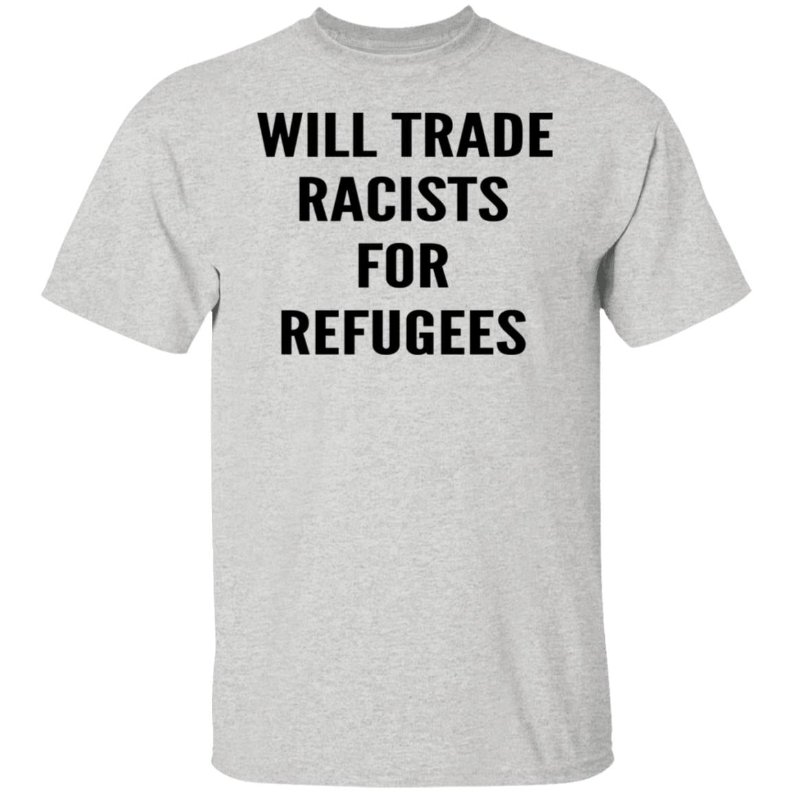 Will trade racists for refugees shirt