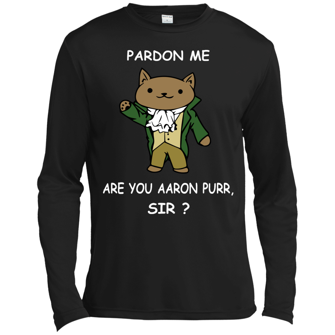Pardon Me Are You Aaron Purr, Sir? Hamilcat Shirt, Hoodie - TeeDragons