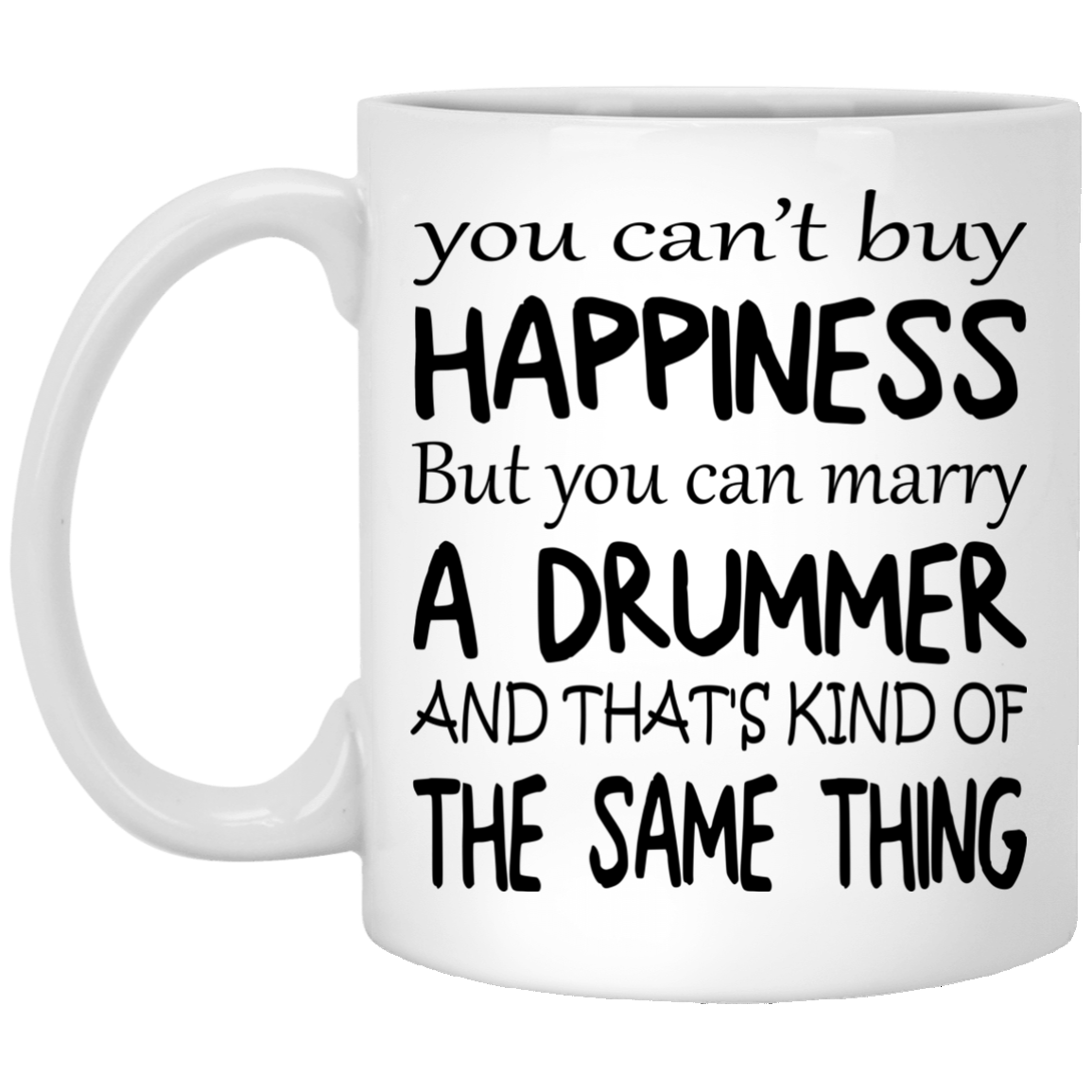 You Can't Buy Happiness But You Can Marry A Drummer Mugs - TeeDragons