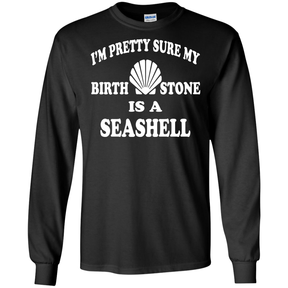 I'm Pretty Sure My Birthstone Is A Seashell T-Shirt - TeeDragons