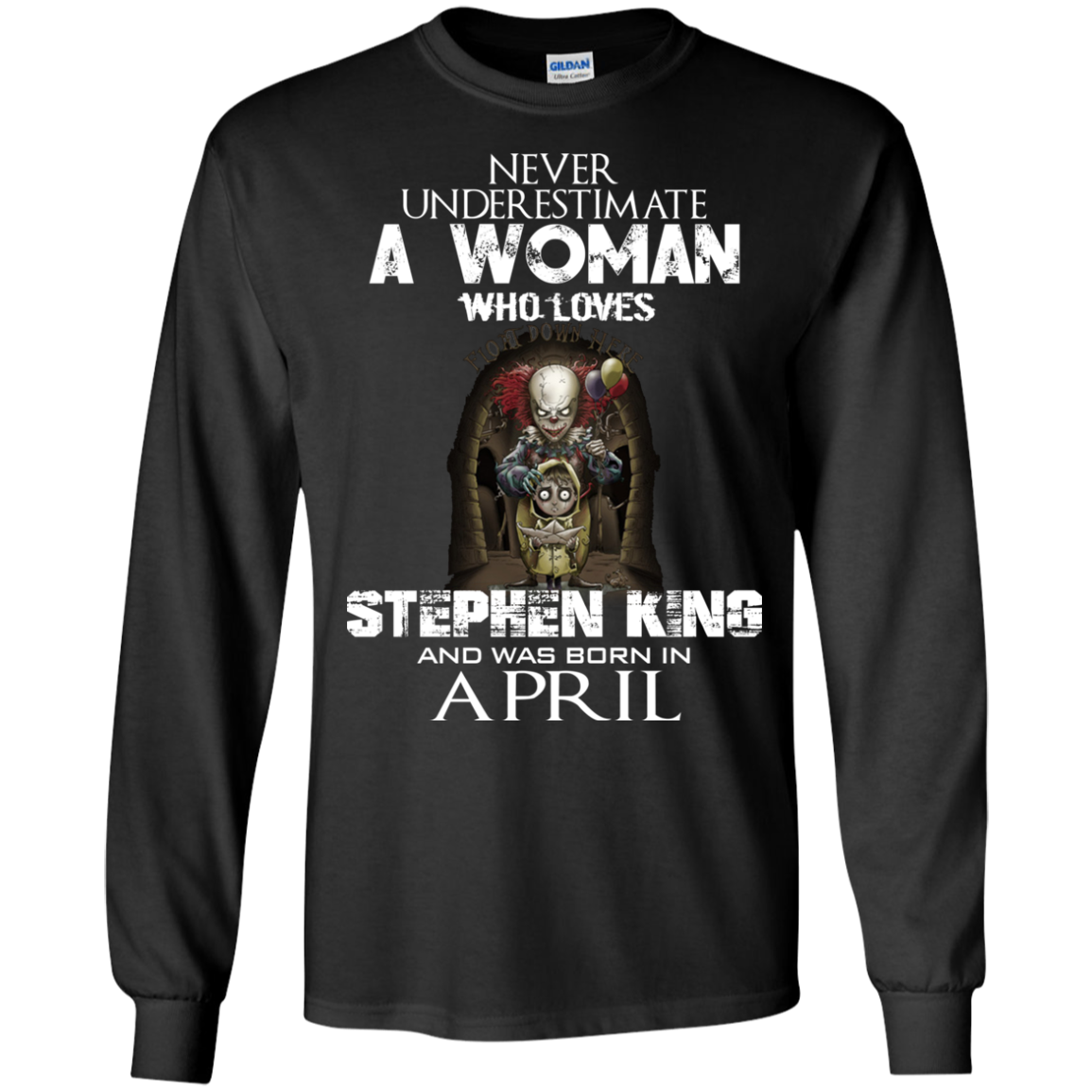 Never Underestimate A Woman Who Loves Stephen King And Was Born In April T-Shirt - TeeDragons