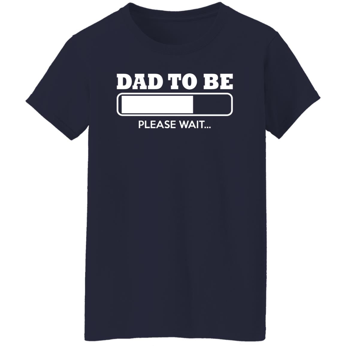 Dad To Be Loading Please Wait Shirt