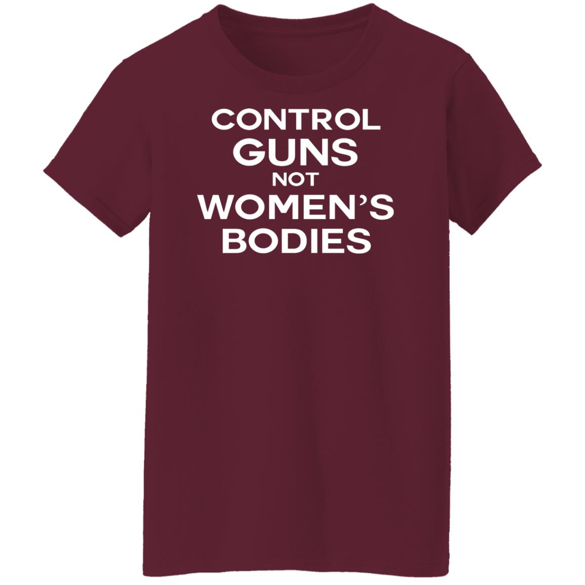 Control guns not women's bodies shirt