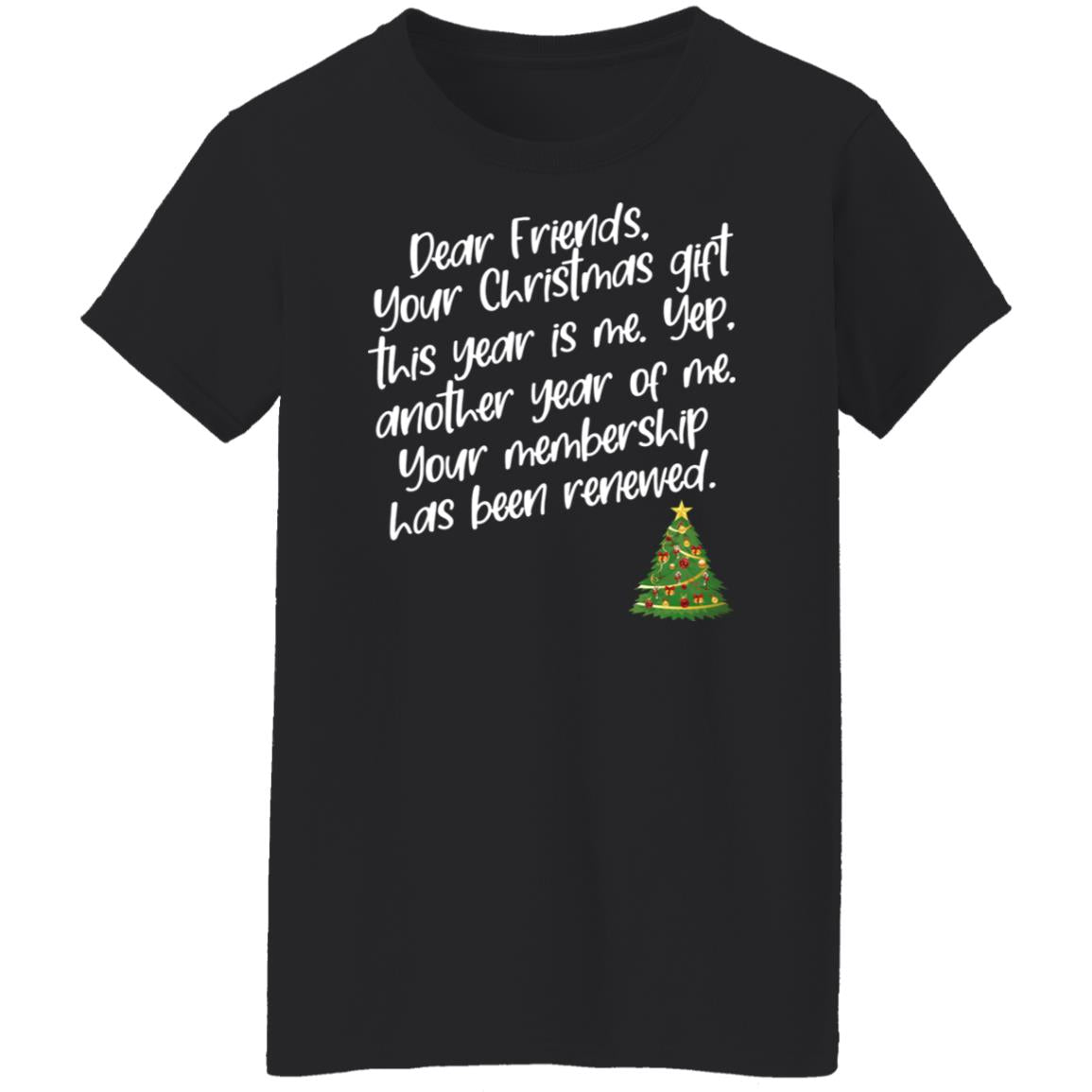 Dear Friends Your Christmas Gift This Year Is Me Shirt