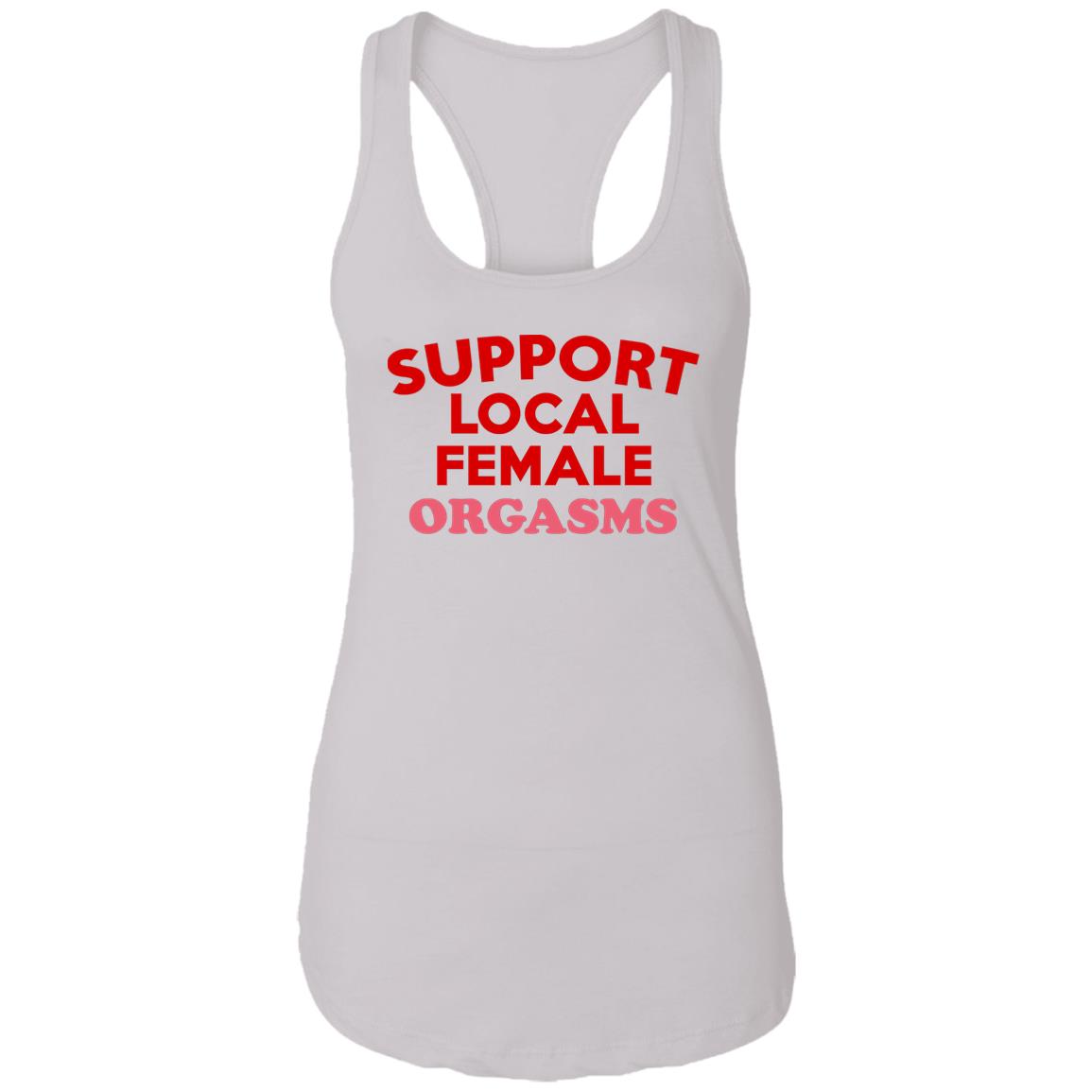Support Local Female Orgasms Shirt