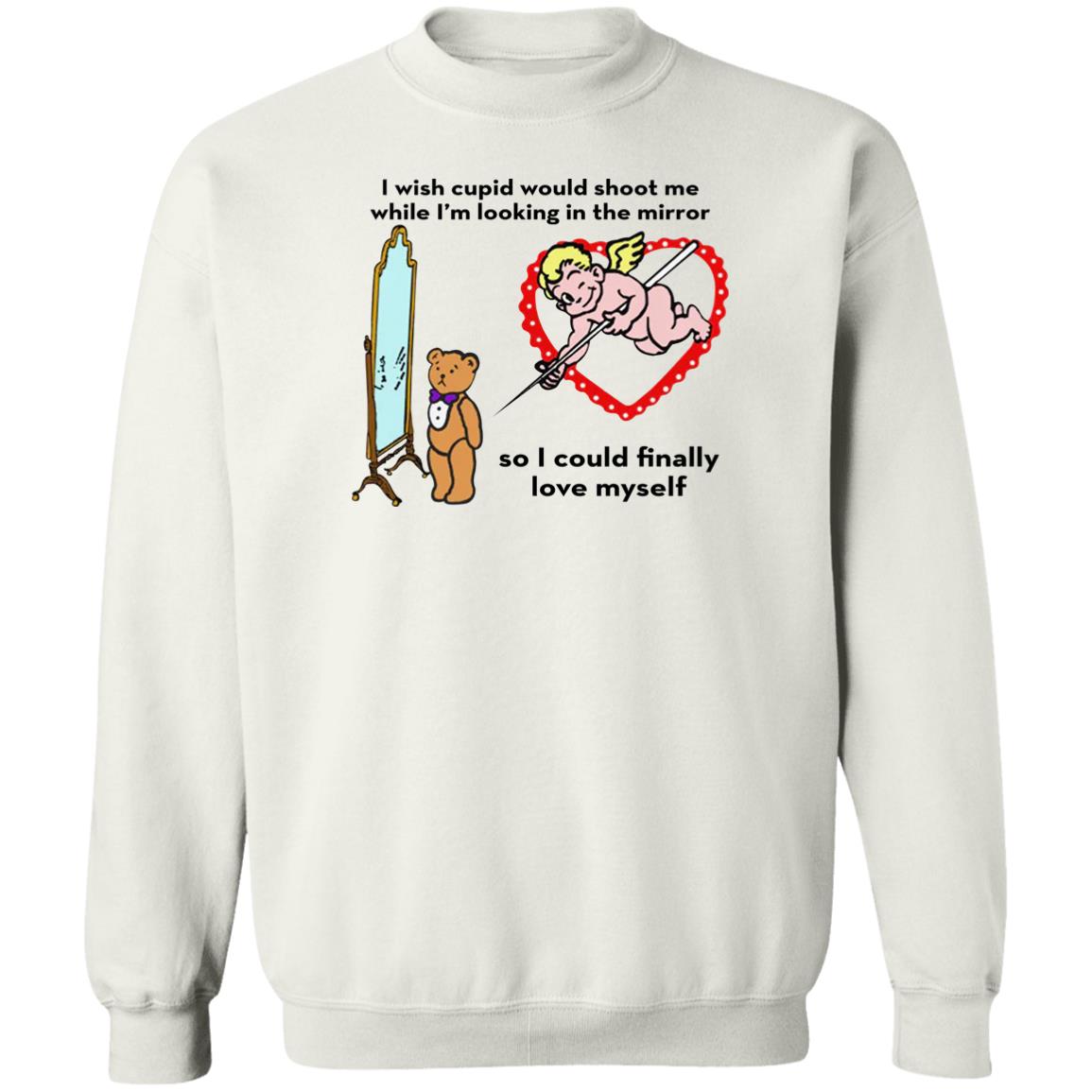 I Wish Cupid Would Shoot Me So I Could Finally Love Myself Shirt