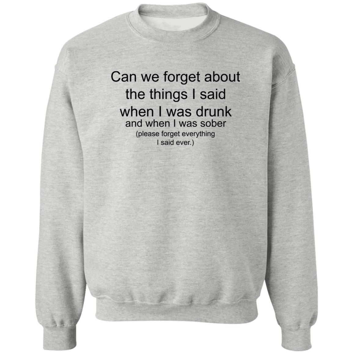 Can We Forget About The Things I Said When I Drunk Shirt
