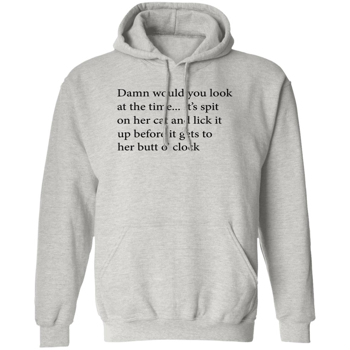 Damn Would You Look At The Time Shirt