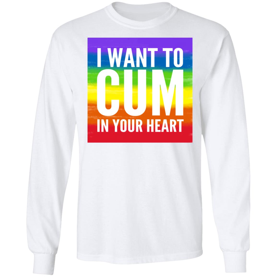 I Want To Cum In Your Heart Shirt